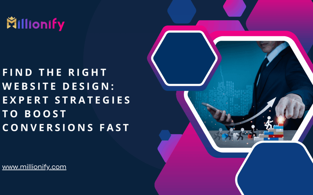 Find the Right Website Design: Expert Strategies to Boost Conversions Fast