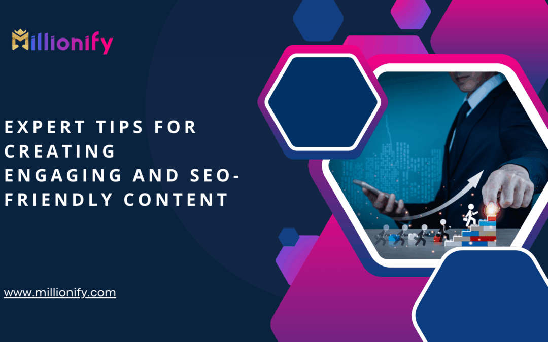 Expert Tips for Creating Engaging and SEO-Friendly Content
