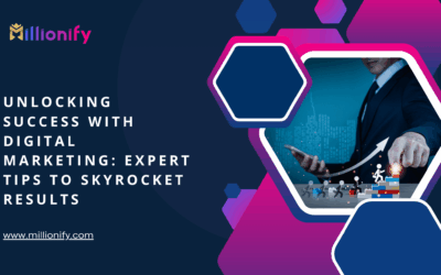 Unlocking Success with Digital Marketing: Expert Tips to Skyrocket Results