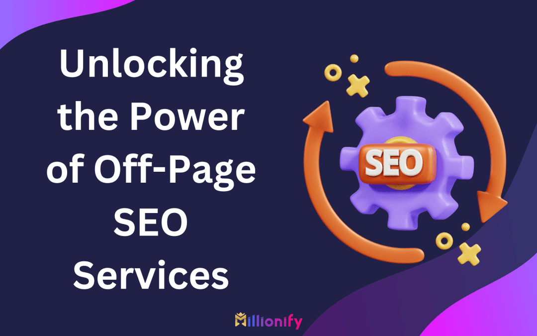 Unlocking the Power of Off-Page SEO Services
