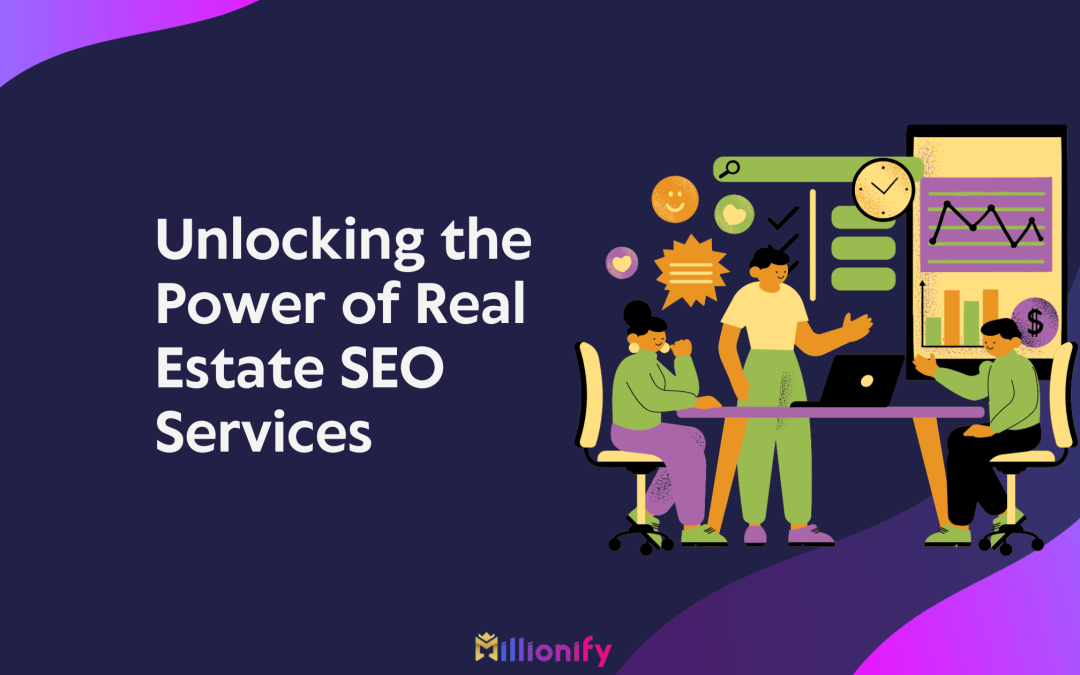Unlocking the Power of Real Estate SEO Services
