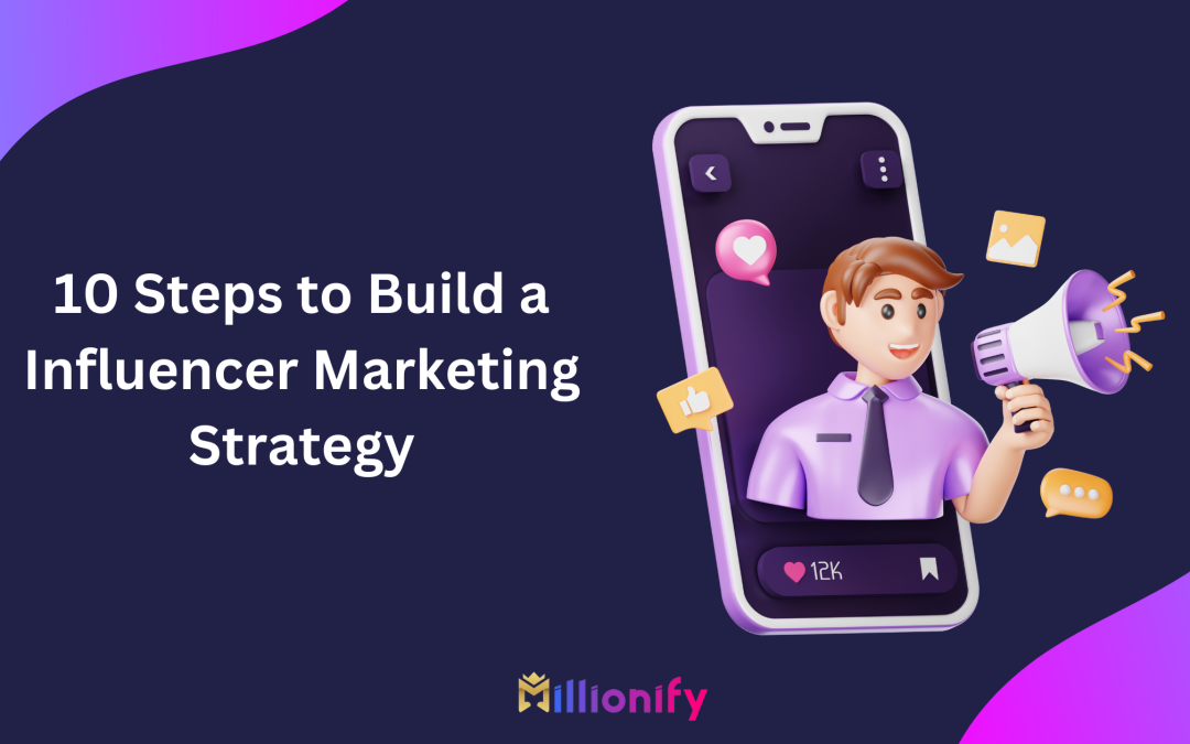 10 Steps to Build a Winning Influencer Marketing Strategy