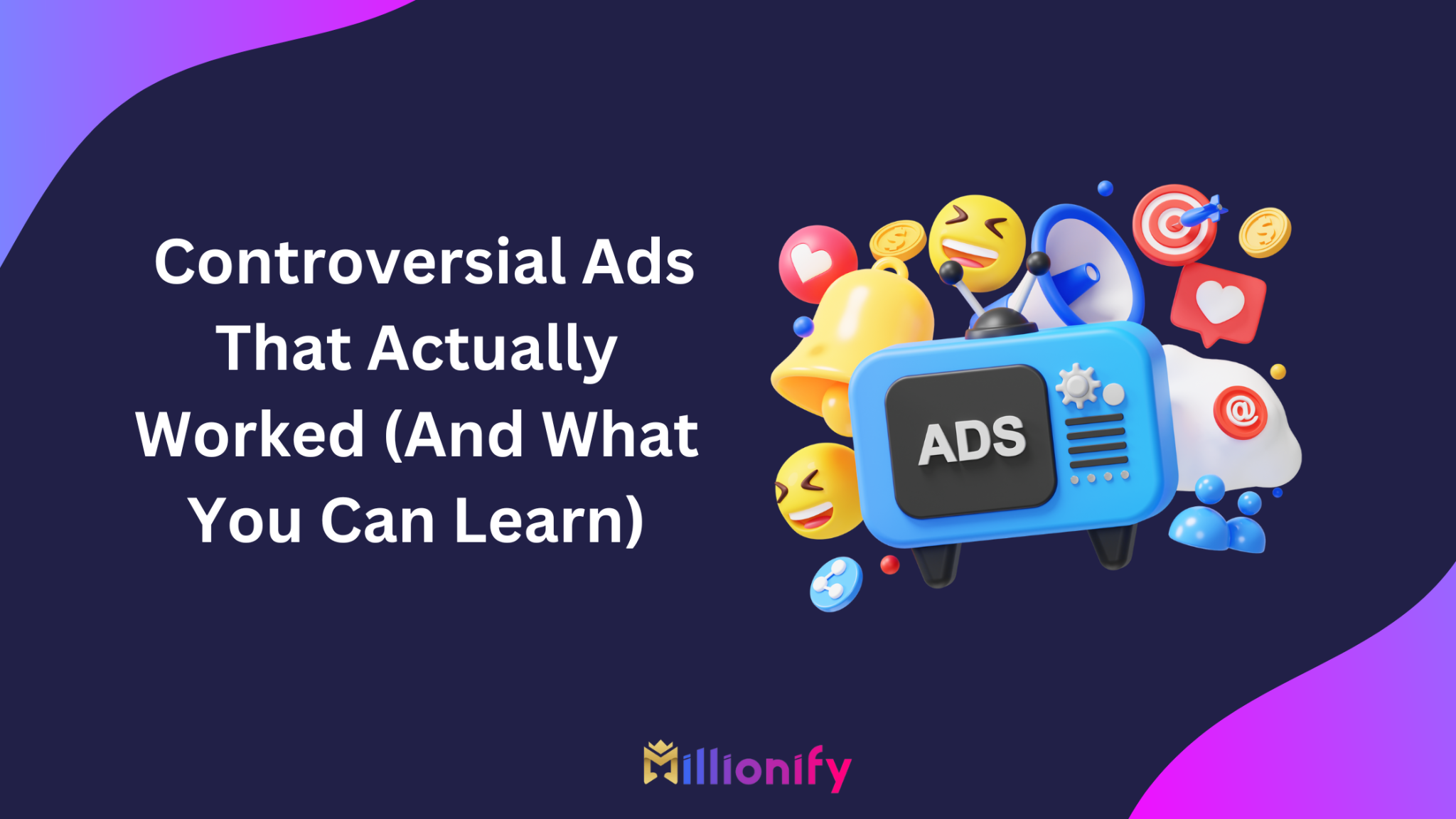 Controversial Ads That Actually Worked (And What You Can Learn)