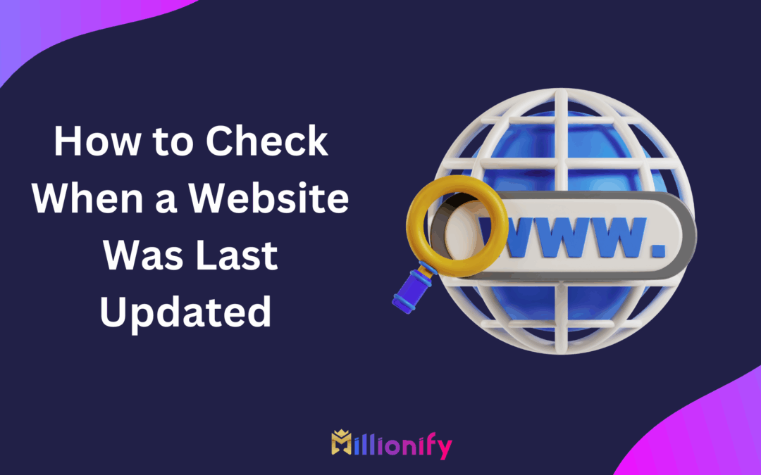 How to Check When a Website Was Last Updated (The Complete 2025 Guide)