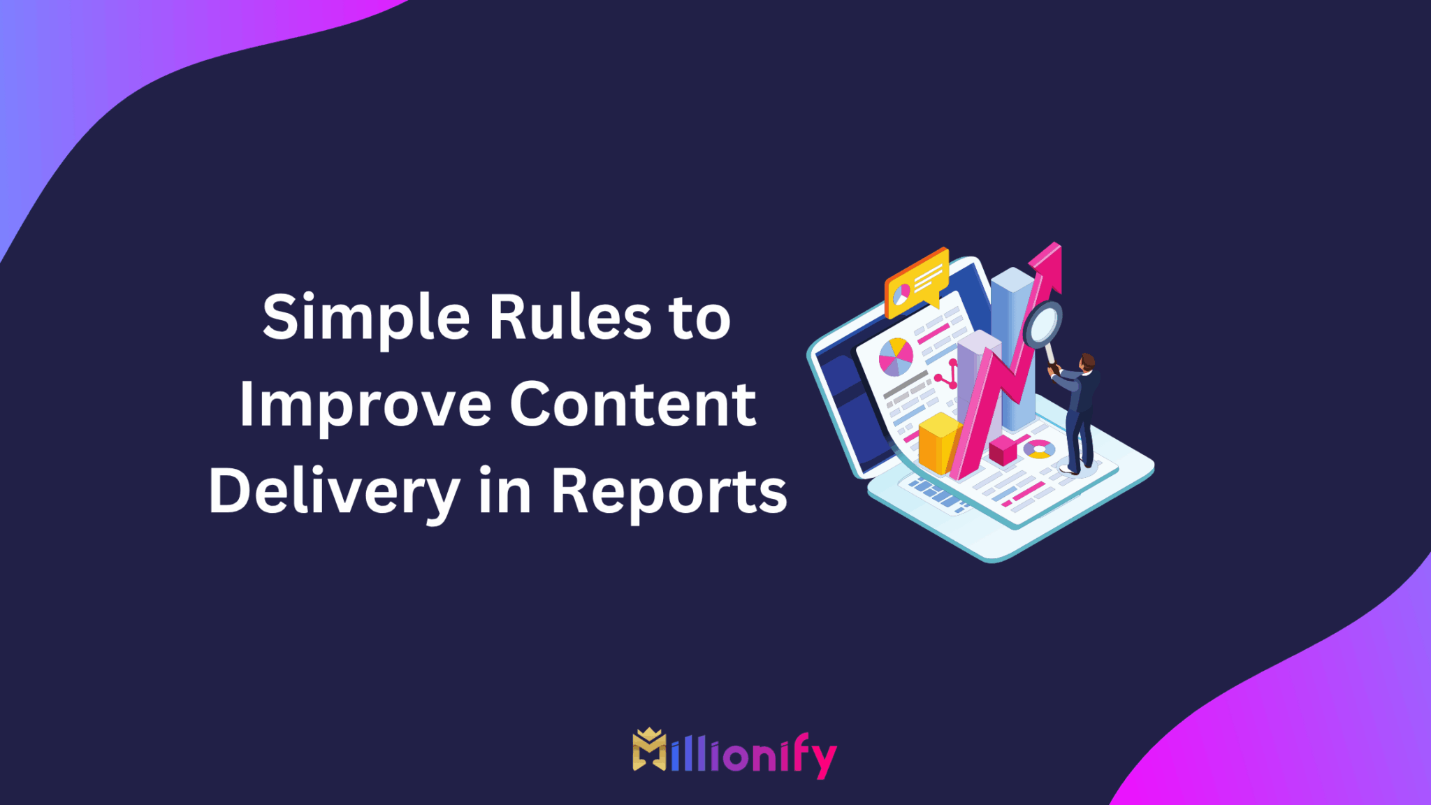 Simple Rules to Improve Content Delivery in Reports Simple Rules to Improve Content Delivery in Reports